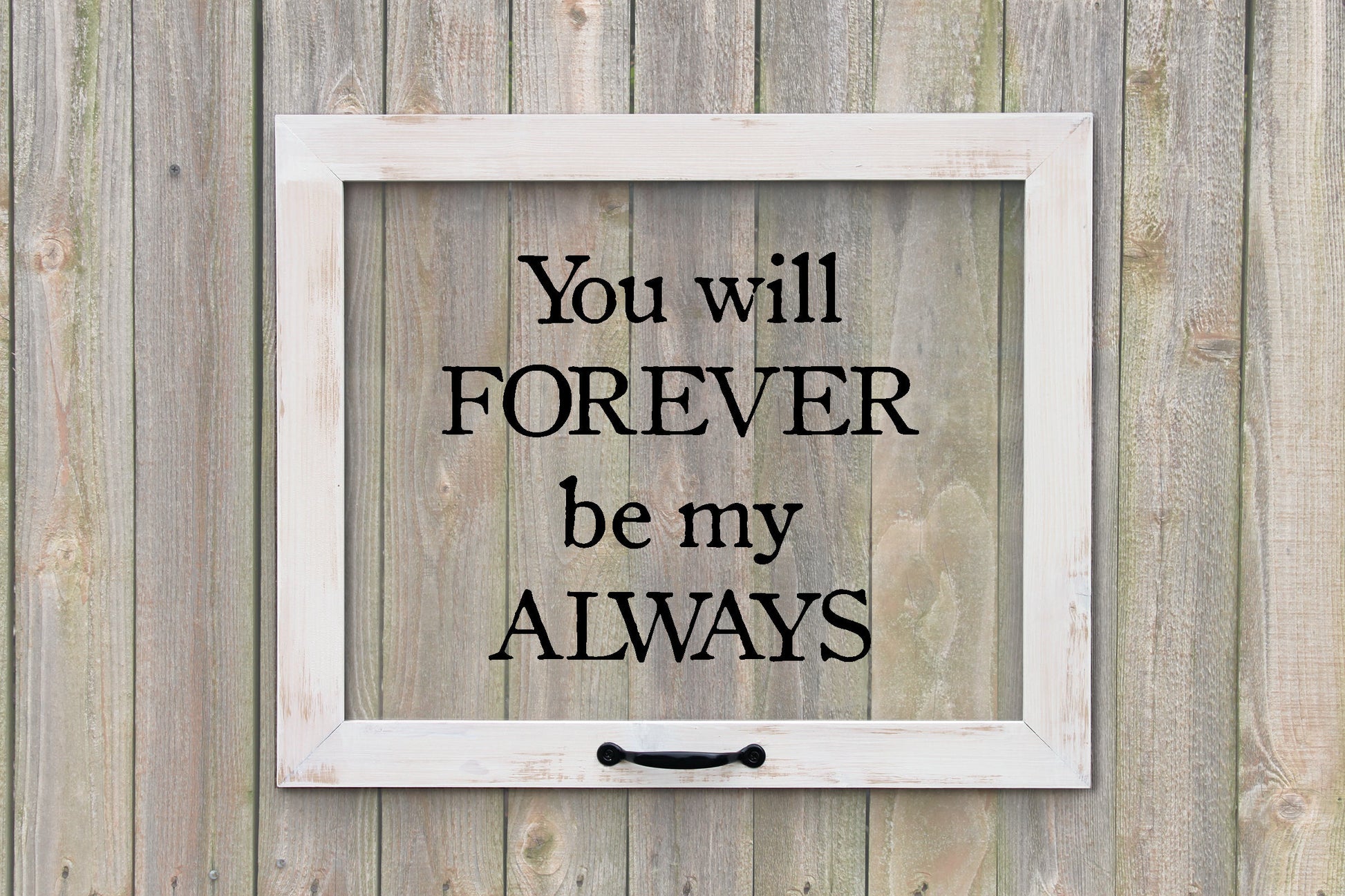 Farmhouse Window, You will forever be my always, Faux window, window decor, farmhouse wall art, rustic window art, wedding gift, anniversary