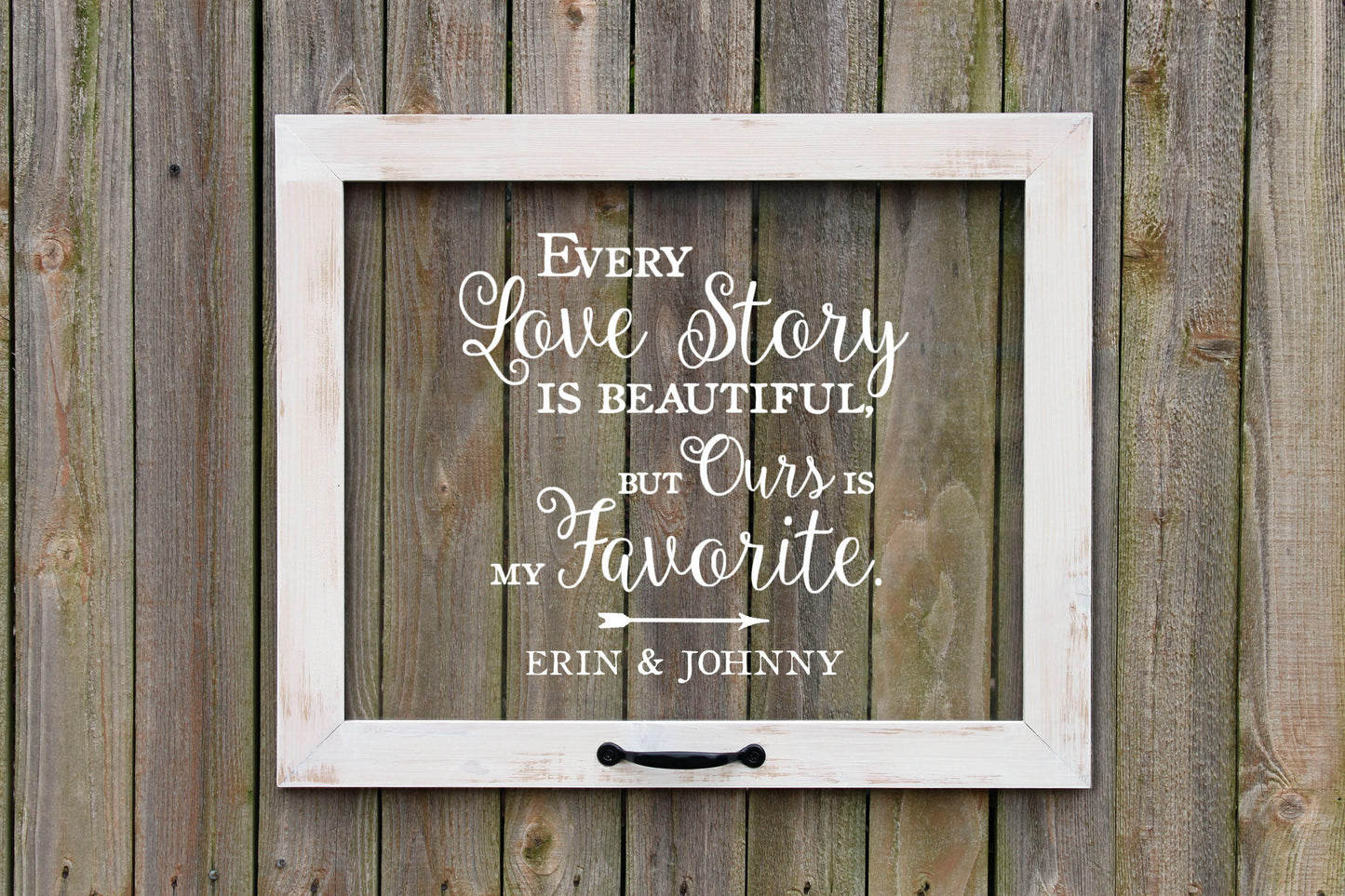 Personalized Acrylic Wedding Sign, Farmhouse Window Style,  Every Love Story is Beautiful but Ours is My Favorite