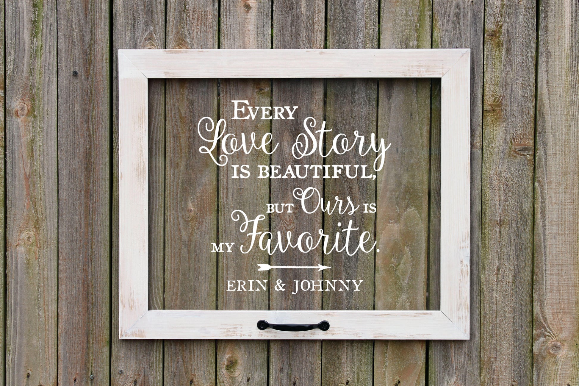 Farmhouse Window Sign, Every Love Story is Beautiful but Ours is My Favorite, Personalized, Wedding Gift, Wedding Decor, Wedding Sign