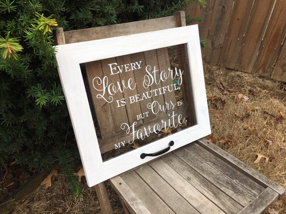 Farmhouse Window, Every Love Story is Beautiful but Ours is My Favorite