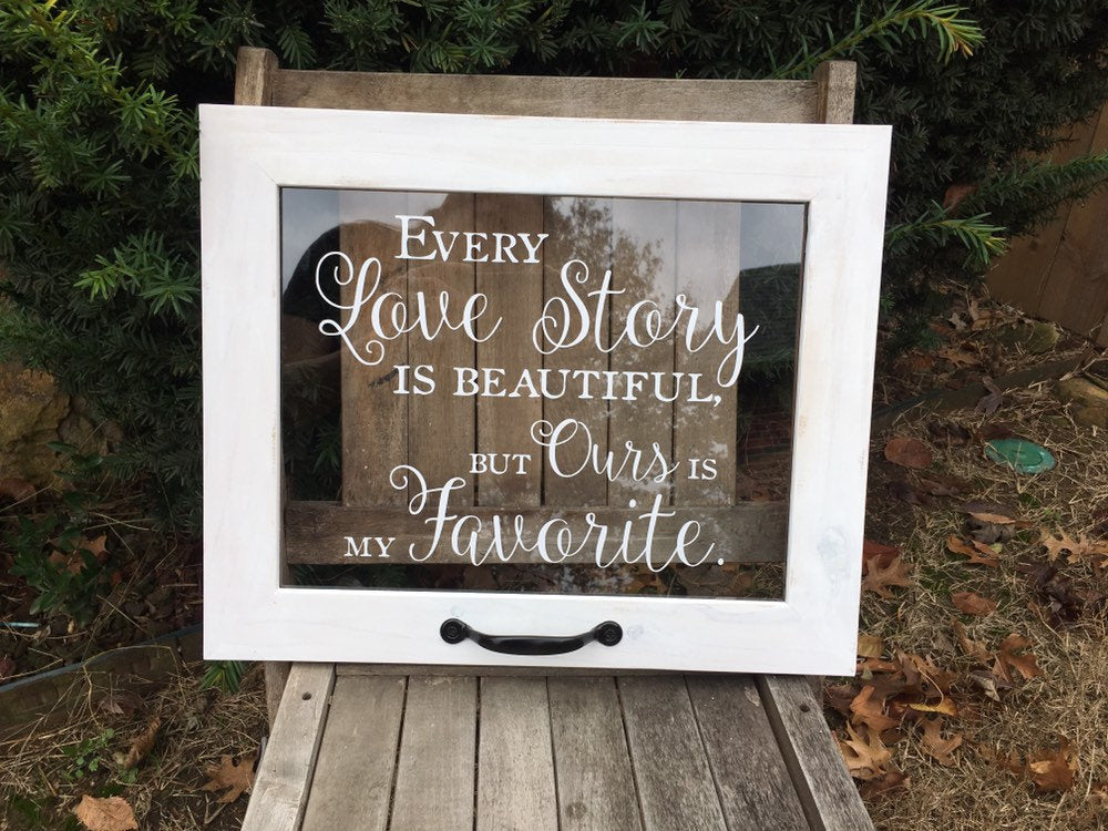 Farmhouse Window, Every Love Story is Beautiful but Ours is My Favorite