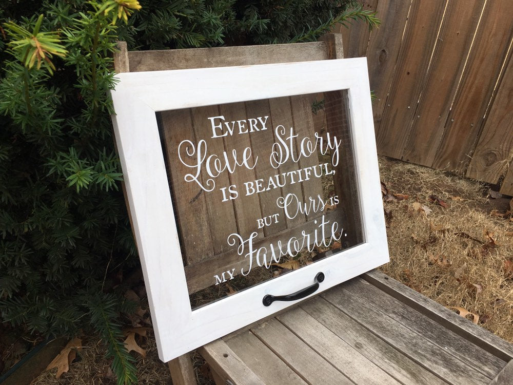Farmhouse Window, Every Love Story is Beautiful but Ours is My Favorite