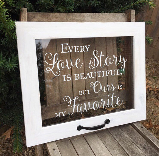 Farmhouse Window, Every Love Story is Beautiful but Ours is My Favorite